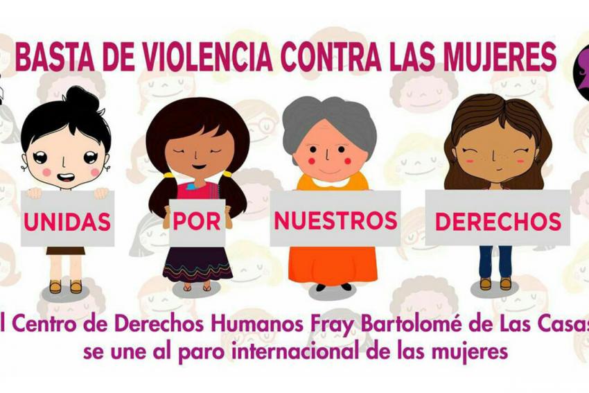 Día Internacional de la Mujer. Basta de violencia contra las mujeres | CDH  Fray Bartolomé de Las Casas